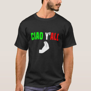 Camiseta Ciao Y'All Italiana Flag Hillbilly Cowboy Engraçad