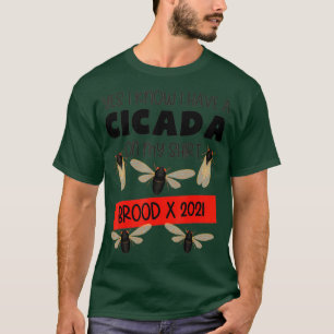 Camiseta Cicadas Sim Eu Sei Que Tenho Uma Cicada Na Minha C