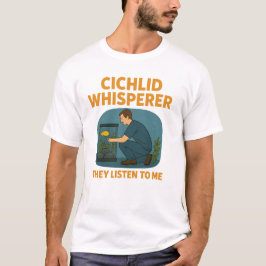 Camiseta Cichlid Whisperer - Eles Me Ouvem