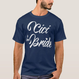 Camiseta Cici Da Festa de casamento Noiva Engraçada Bridal