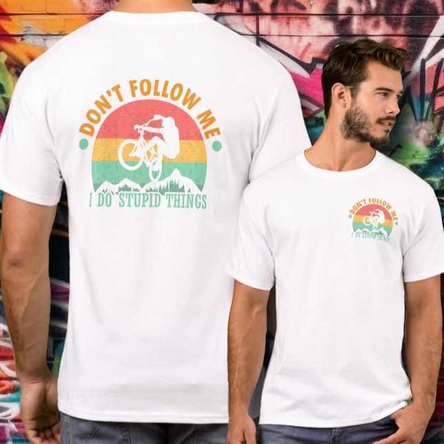 Camiseta Ciclista Engraçado Não me siga (Funny cyclist t-shirt - Don't Follow Me, I Do Stupid Stuff. Choose color, for men, women or kids.)