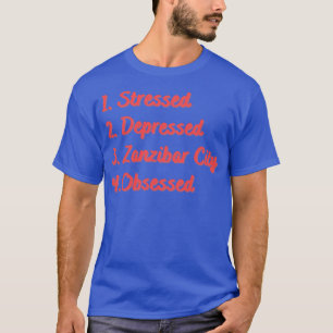 Camiseta Cidade Zanzibar, Deprimida e em Estresse, Obcecada