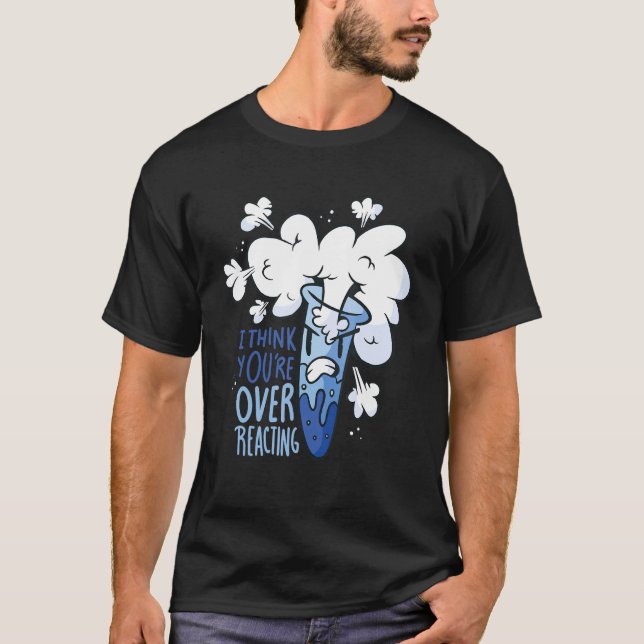 Camiseta Ciência - Acho que está exagerando (Frente)