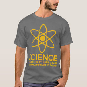 Camiseta Ciência - apenas porque seu nao imaginário…