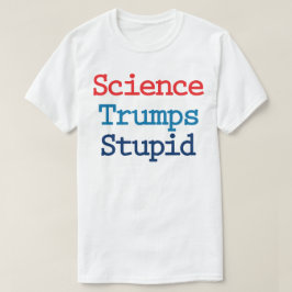 Camiseta Ciência Derrota Estúpido - Anti Presidente Trump