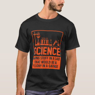 Camiseta Ciência Fazendo Coisas Em Um Laboratório Que Seria