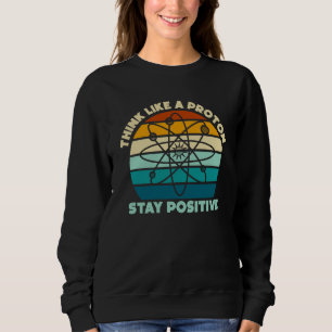 Camiseta Ciência Física Nerd Pense Como um Próton Fique Pos