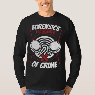 Camiseta Ciência Forense A Ciência Do Crime Ciência Forense