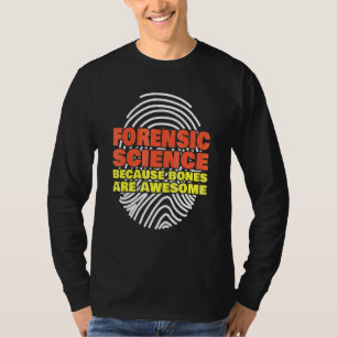 Camiseta Ciência Forense Porque Ossos São Incríveis Forensi