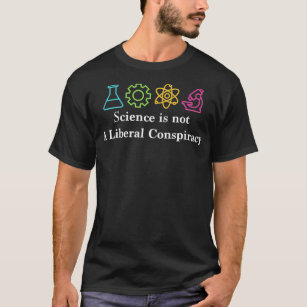 Camiseta Ciência não é política de conspiração liberal 