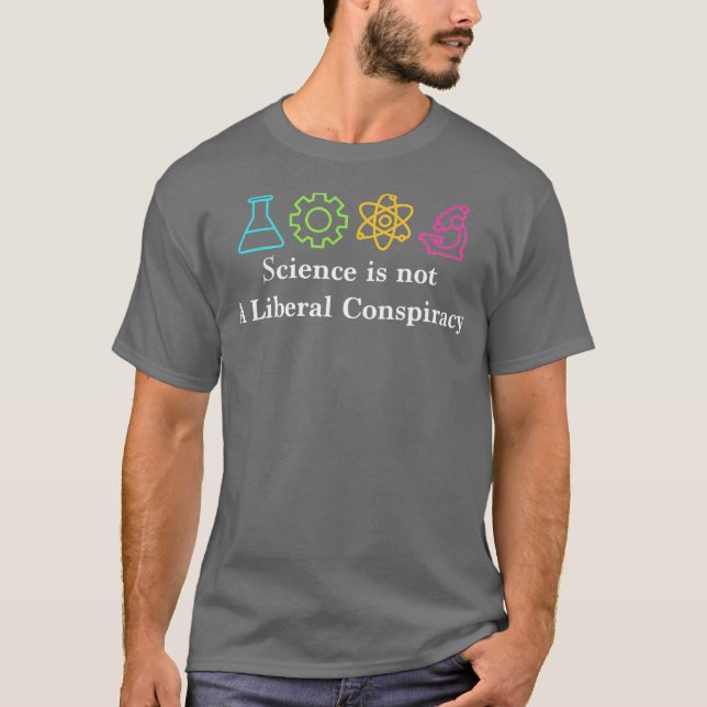 Camiseta Ciência não é política de conspiração liberal (Frente)