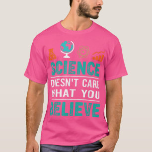 Camiseta Ciência não se importa com o que você acredita
