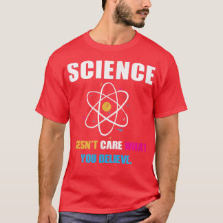 Camiseta Ciência não se importa com o que você acredita em