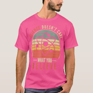 Camiseta Ciência não se importa com o que você acredita que