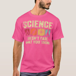 Camiseta Ciência não se importa com o que você pensa.