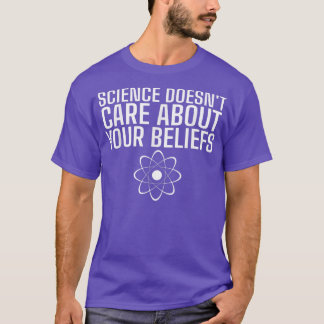 Camiseta Ciência não se importa com suas crenças.