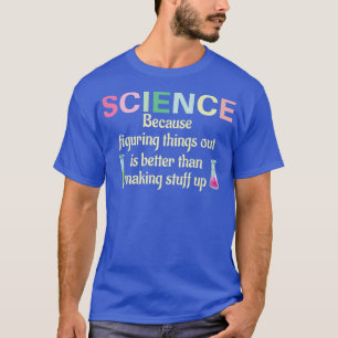 Camiseta Ciência Porque Descobrir As Coisas É Diversão Do P