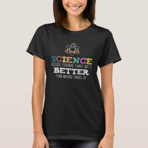 Camiseta Ciência porque descobrir coisas é melhor ciência