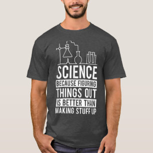 Camiseta Ciência Porque Descobrir Coisas É Melhor Teac