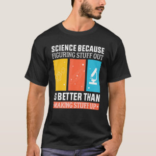 Camiseta Ciência Porque Descobrir É Melhor Que Fazer