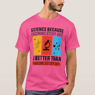 Camiseta Ciência Porque Descobrir É Melhor Que Fazer