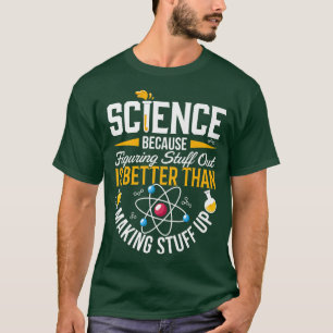 Camiseta Ciência Porque Descobrir É Melhor Que Fazer