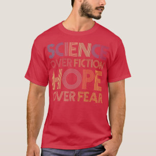 Camiseta Ciência Sobre Ficção Esperança Sobre Medo Premium