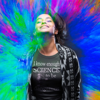 Camiseta Ciência Suficiente para Ser um presente perigoso d