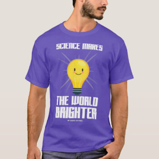 Camiseta Ciência Torna O Mundo Mais Brilhante Considerado D
