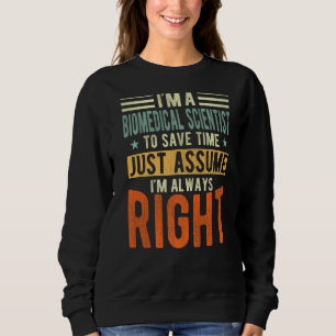 Camiseta Cientista biomédico Estou sempre certo Biomedical