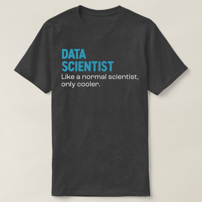 Camiseta Cientista de dados como um cientista normal apenas (Frente do Design)