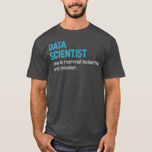 Camiseta Cientista de dados como um cientista normal apenas