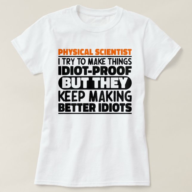 Camiseta Cientista Físico Eu Tento Tornar As Coisas Engraça (Frente do Design)