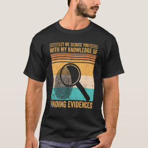 Camiseta Cientista Forense Deixe-Me Seduzi-Lo Com A Busca
