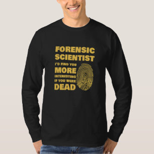 Camiseta Cientista Forense Estudante de Ciências Forenses
