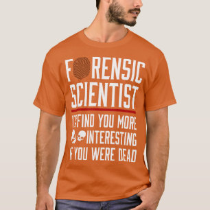 Camiseta Cientista Forense Id Achará Você Mais Interessante