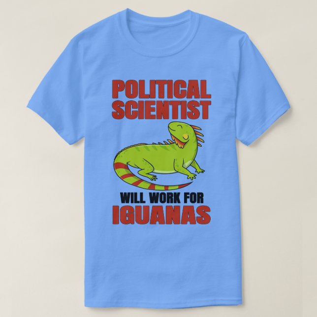 Camiseta Cientista Político Trabalhará Para Iguana (Frente do Design)
