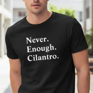 Camiseta Cilantro Nunca é Demais Amante de Ervas Divertido