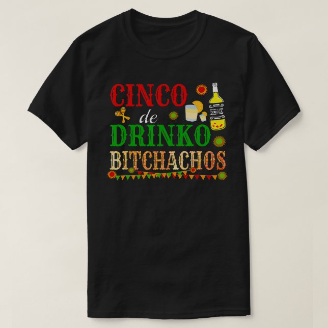 Camiseta Cinco De Drinko Bitchachos Mens Bebendo (Frente do Design)