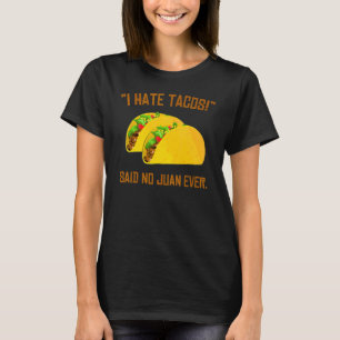 Camiseta Cinco De Mayo Eu Odeio Tacos Disse Não Juan Nunca