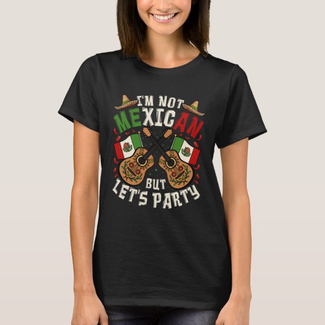 Camiseta Cinco De Mayo I m Not Mexican But Let s Party (Frente)