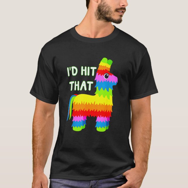 Camiseta Cinco De Mayo  Ideas I d Hit That Pinata (Frente)