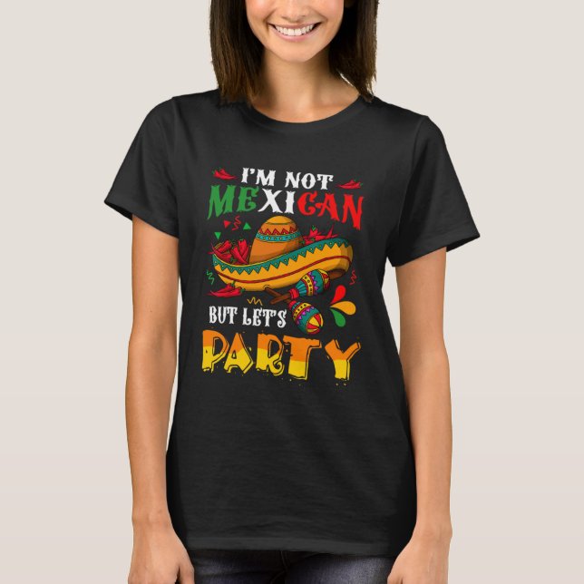 Camiseta Cinco De Mayo Lets Fiesta I m Not Mexican But Let  (Frente)