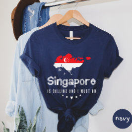 Camiseta Cingapura Está Ligando E Eu Preciso Ir Para A Cami