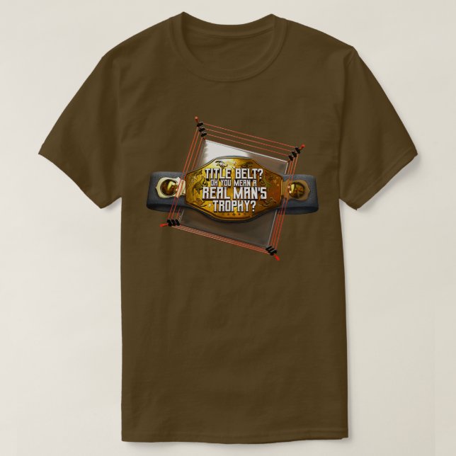 Camiseta Cinto De Título Oh Você Quer Dizer Um Troféu De Ma (Frente do Design)
