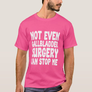 Camiseta Cirurgia da vesícula biliar, Operação da vesícula 