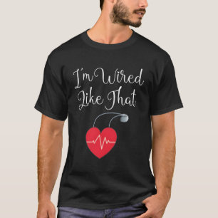 Camiseta Cirurgia De Icd De Pacemaker Eu Estou Com Fio Como