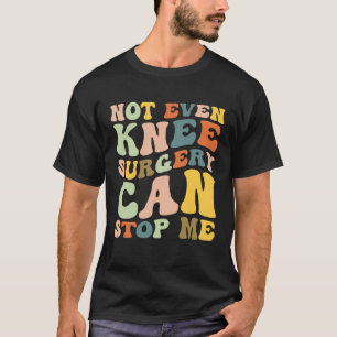Camiseta Cirurgia Legal de substituição do joelho Recuperaç