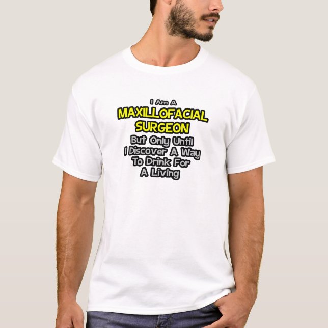 Camiseta Cirurgião maxilofacial... Beba para viver (Frente)