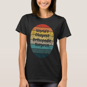Camiseta Cirurgião Ortopédico Mais ou Menos do Mundo Vintag